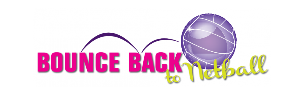 Bounce Back to Netball Bounce Back to Netball