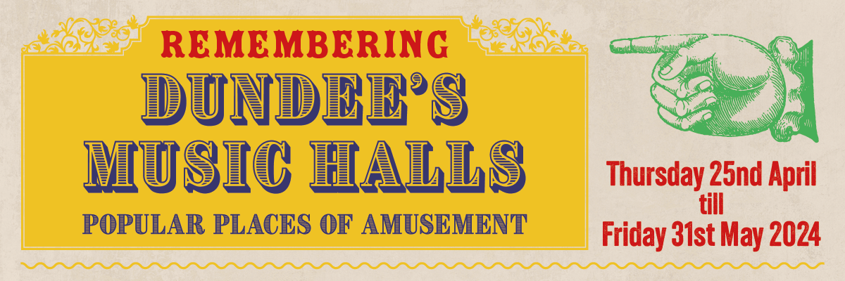 Remembering Dundee’s Music Halls: Entertaining Dundee from the 1840s to the Great War