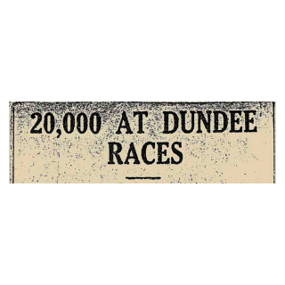 20,000 At Dundee Races