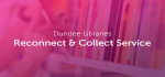 Dundee Libraries launch Reconnect & Collect Service