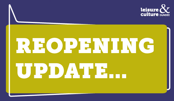Leisure & Culture Dundee Venues Reopening Leisure & Culture Dundee Venues Reopening